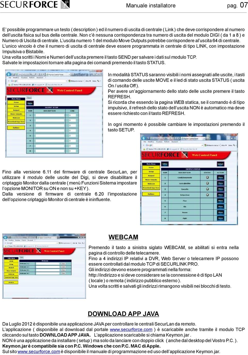 L uscita numero 1 del modulo Move Outputs potrebbe corrispondere al uscita 64 di centrale.