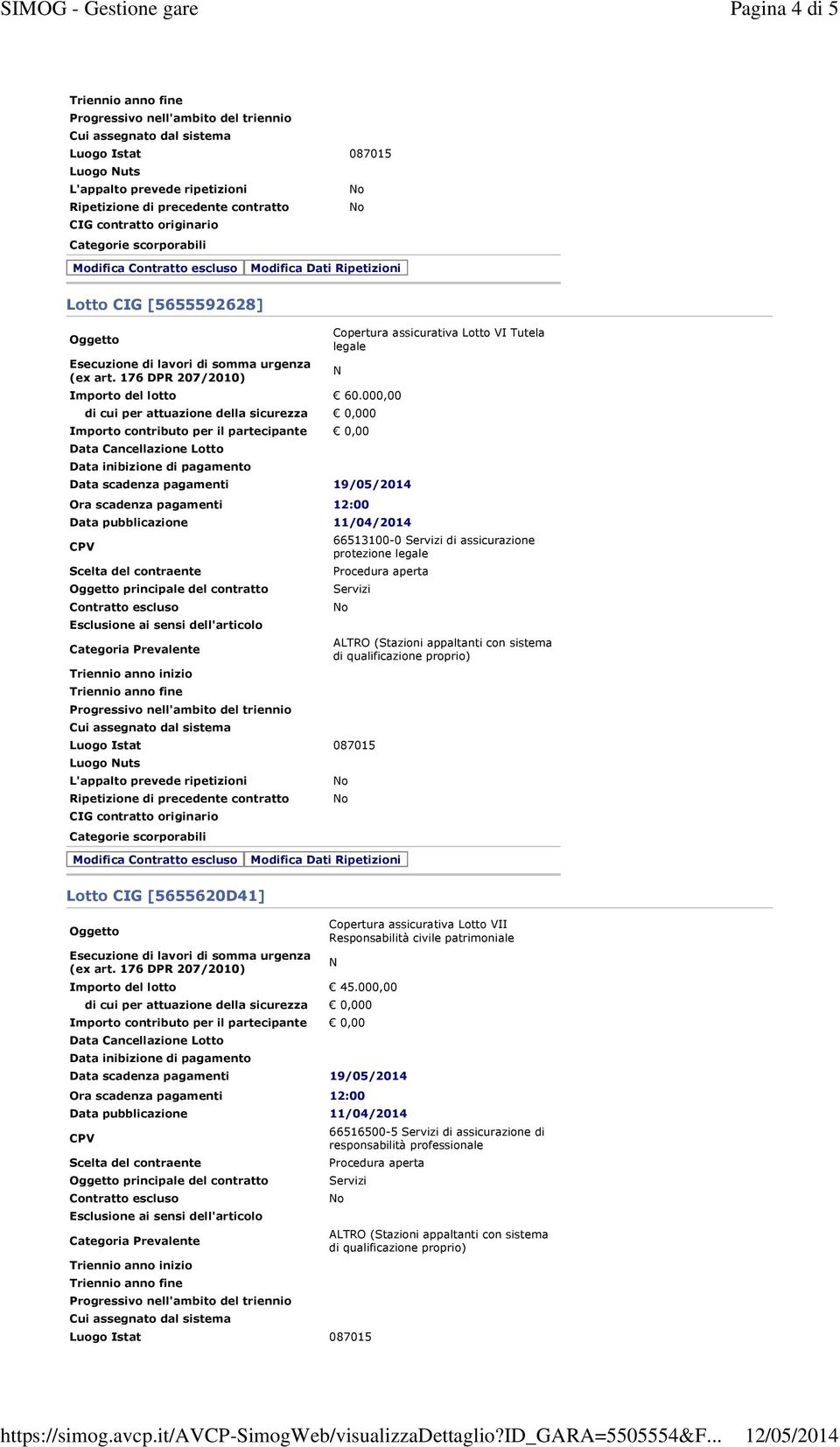 appaltanti con sistema di qualificazione proprio) Modifica Lotto CIG [5655620D41] Esecuzione di lavori di somma urgenza (ex Importo del lotto 45.