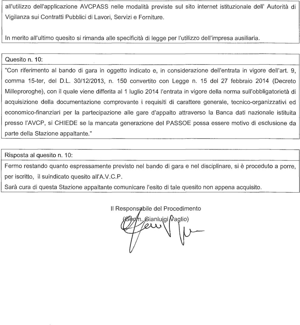 10: "Con riferimento al bando di gara in oggetto indicato e, in considerazione dell'entrata in vigore dell'art. 9, comma 15-ter, del D.L. 30/12/2013, n. 150 convertito con Legge n.