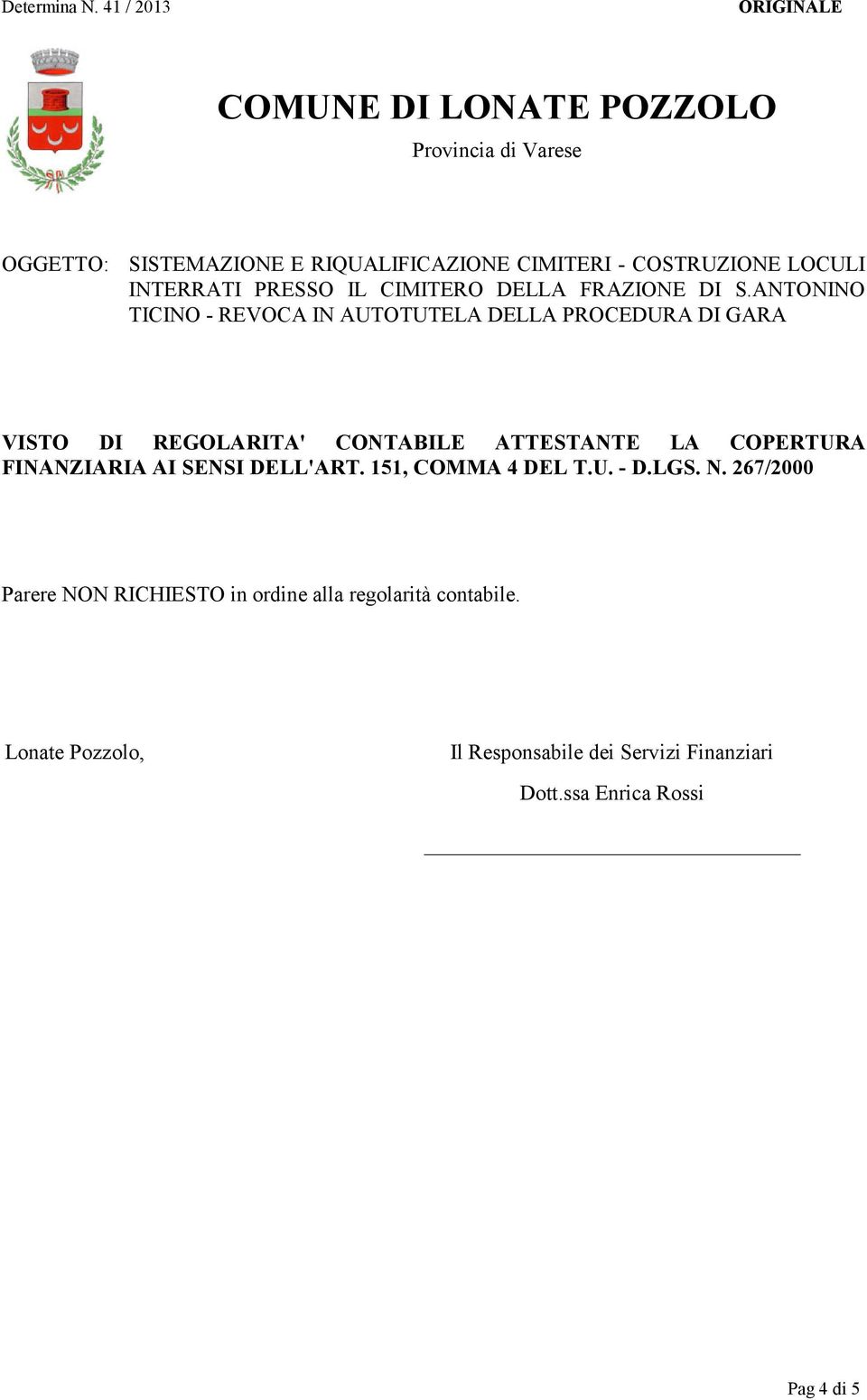 ANTONINO TICINO - REVOCA IN AUTOTUTELA DELLA PROCEDURA DI GARA VISTO DI REGOLARITA' CONTABILE ATTESTANTE LA