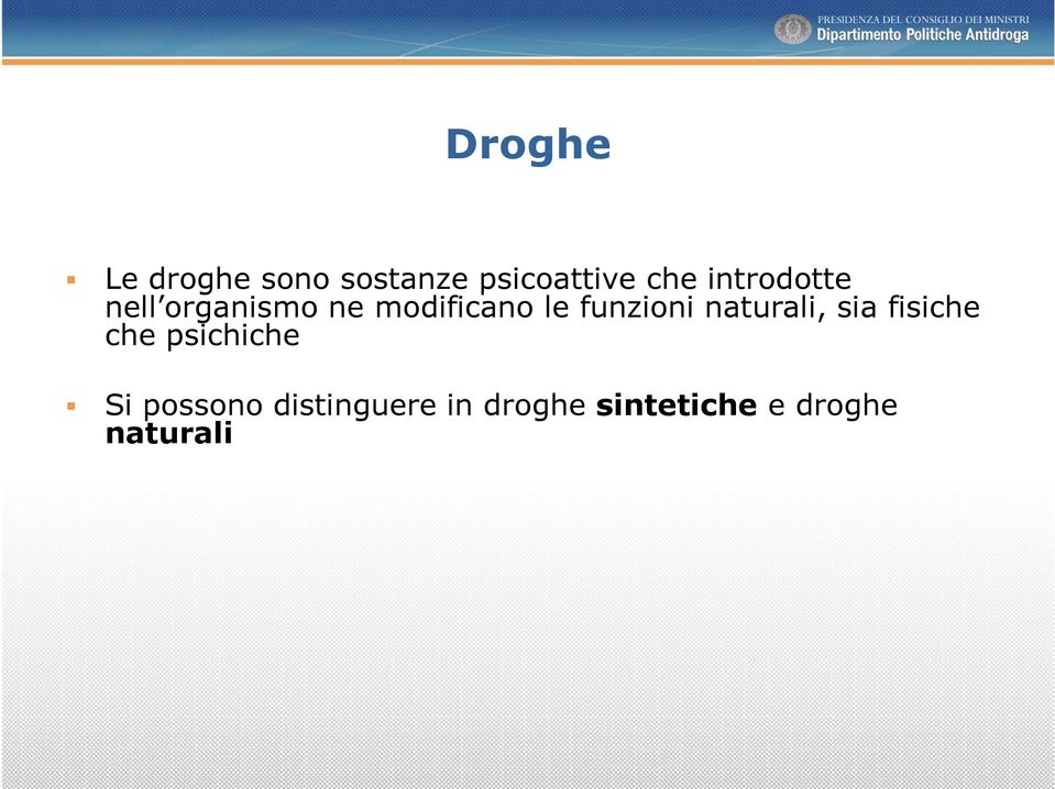 funzioni naturali, sia fisiche che psichiche Si