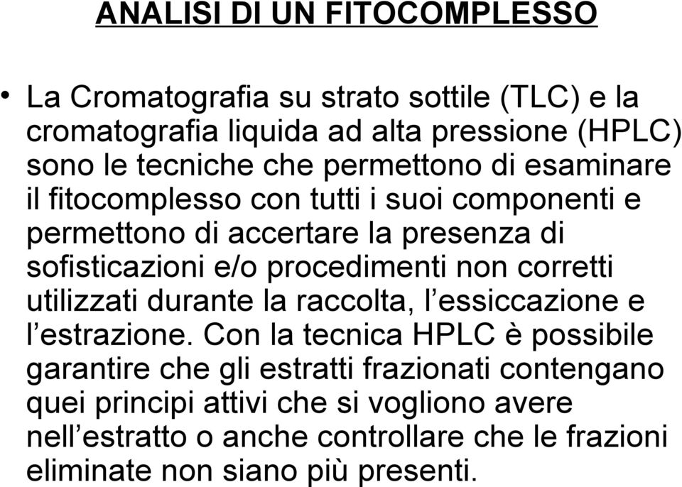 non corretti utilizzati durante la raccolta, l essiccazione e l estrazione.