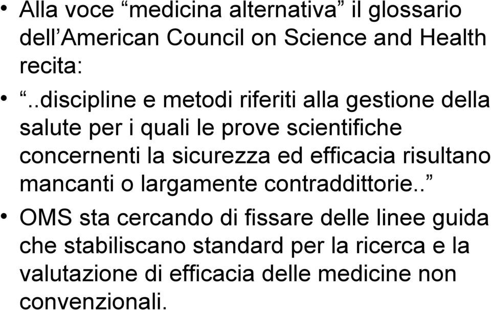 sicurezza ed efficacia risultano mancanti o largamente contraddittorie.