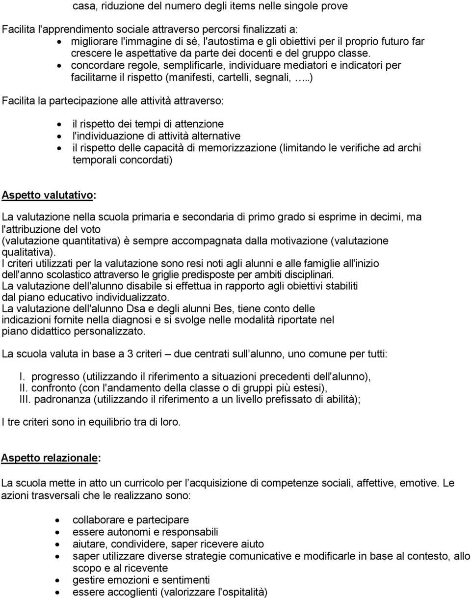 concordare regole, semplificarle, individuare mediatori e indicatori per facilitarne il rispetto (manifesti, cartelli, segnali,.