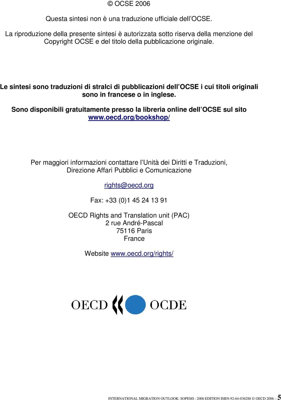 Le sintesi sono traduzioni di stralci di pubblicazioni dell OCSE i cui titoli originali sono in francese o in inglese.