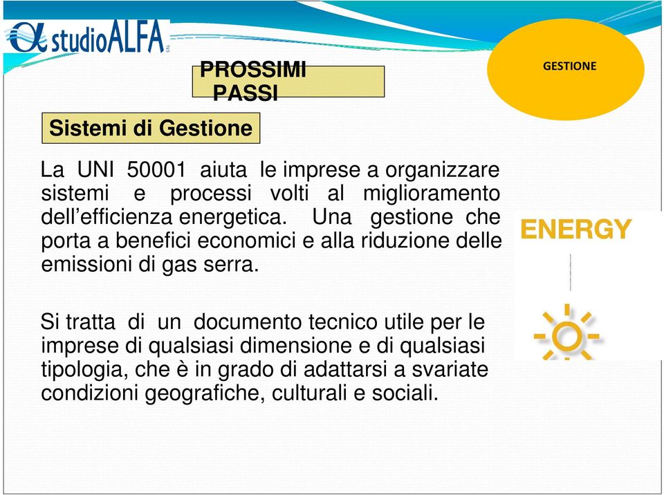 Una gestione che porta a benefici economici e alla riduzione delle emissioni di gas serra.