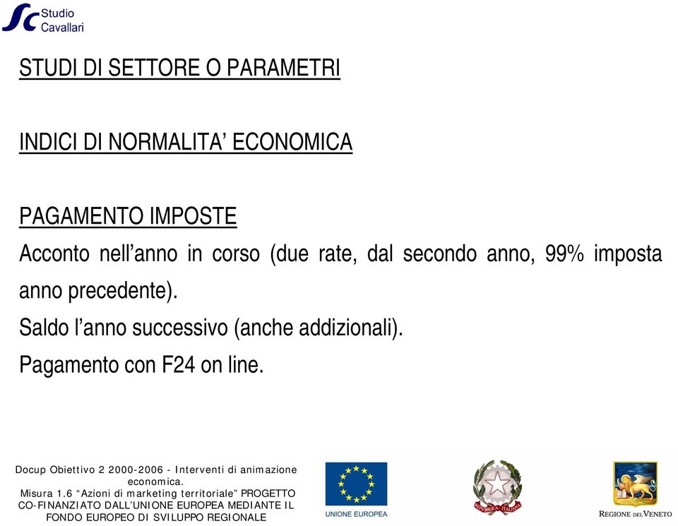 dal secondo anno, 99% imposta anno precedente).