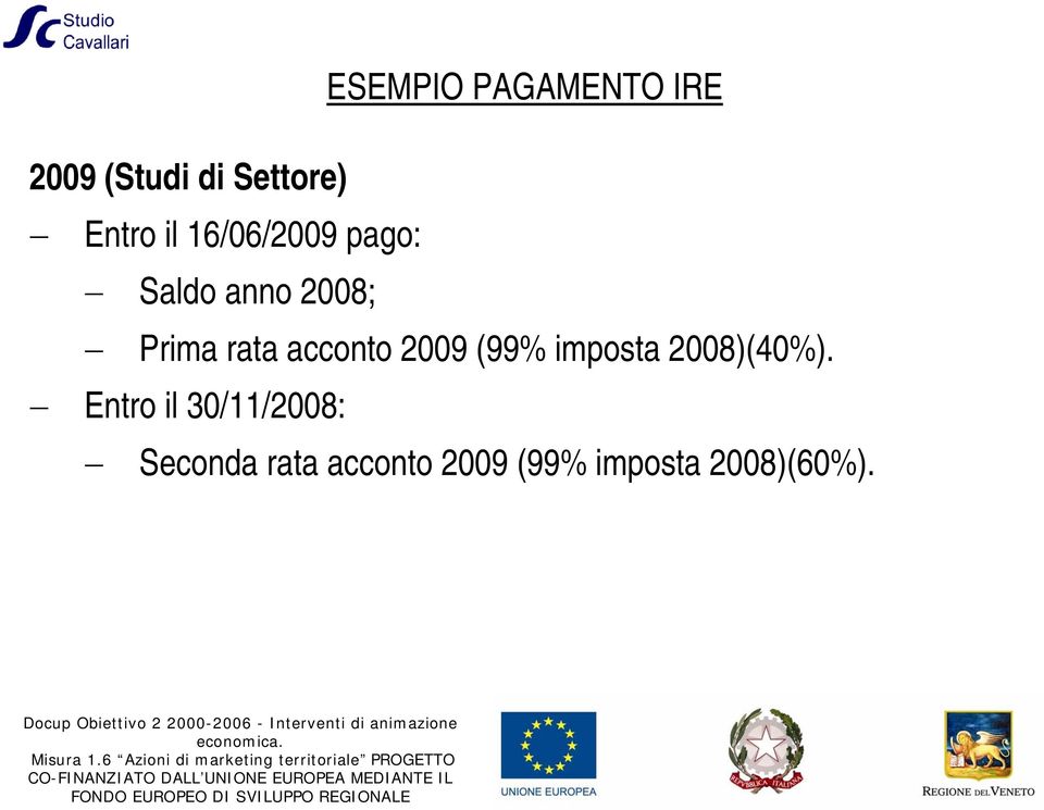 acconto 2009 (99% imposta 2008)(40%).