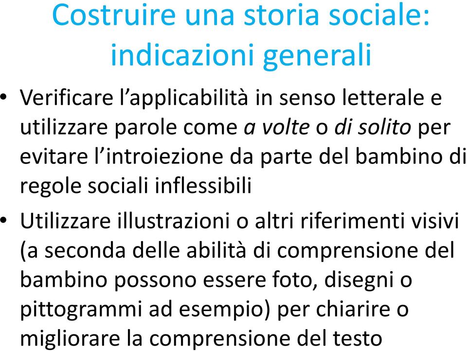 inflessibili Utilizzare illustrazioni o altri riferimenti visivi (a seconda delle abilità di comprensione