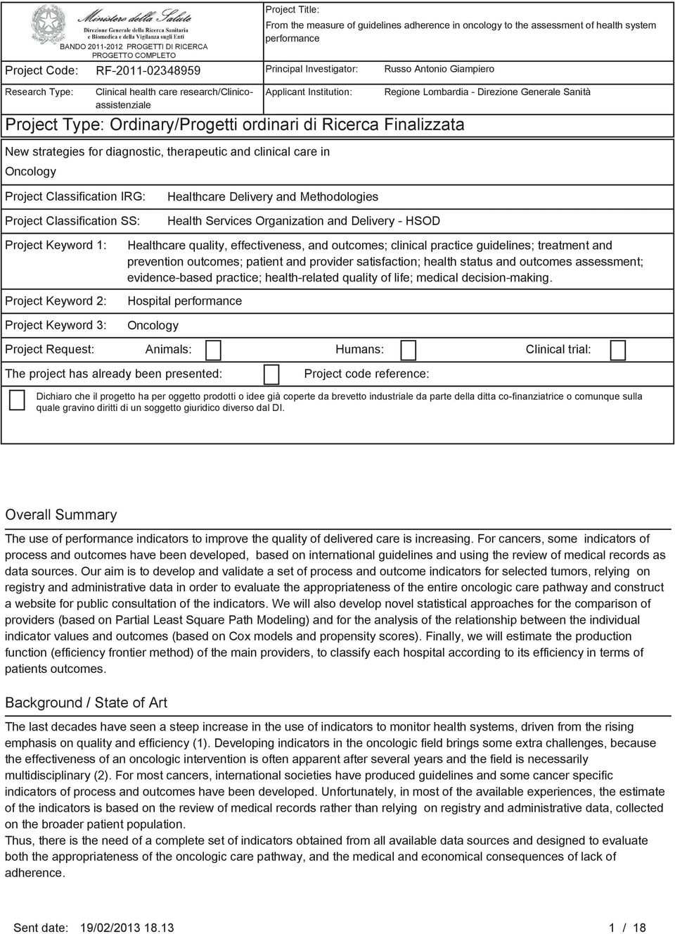 Request: Animals: Humans: Clinical trial: The project has already been presented: Project code reference: Dichiaro che il progetto ha per oggetto prodotti o idee già coperte da brevetto