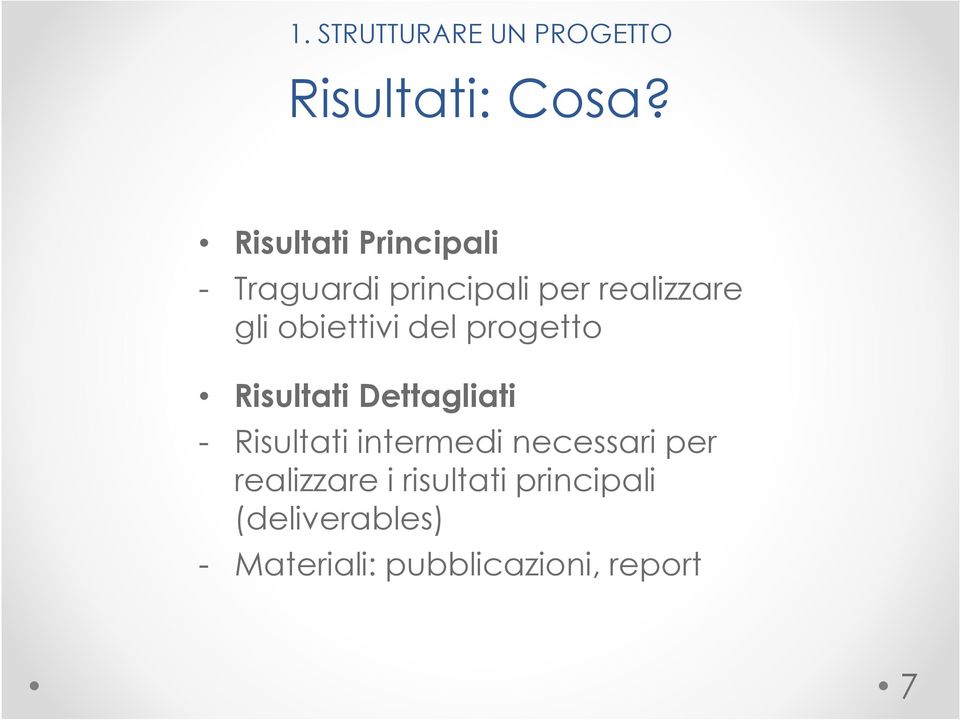 obiettivi del progetto Risultati Dettagliati - Risultati intermedi