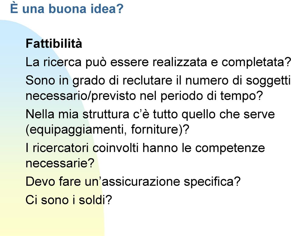 tempo? Nella mia struttura c è tutto quello che serve (equipaggiamenti, forniture)?