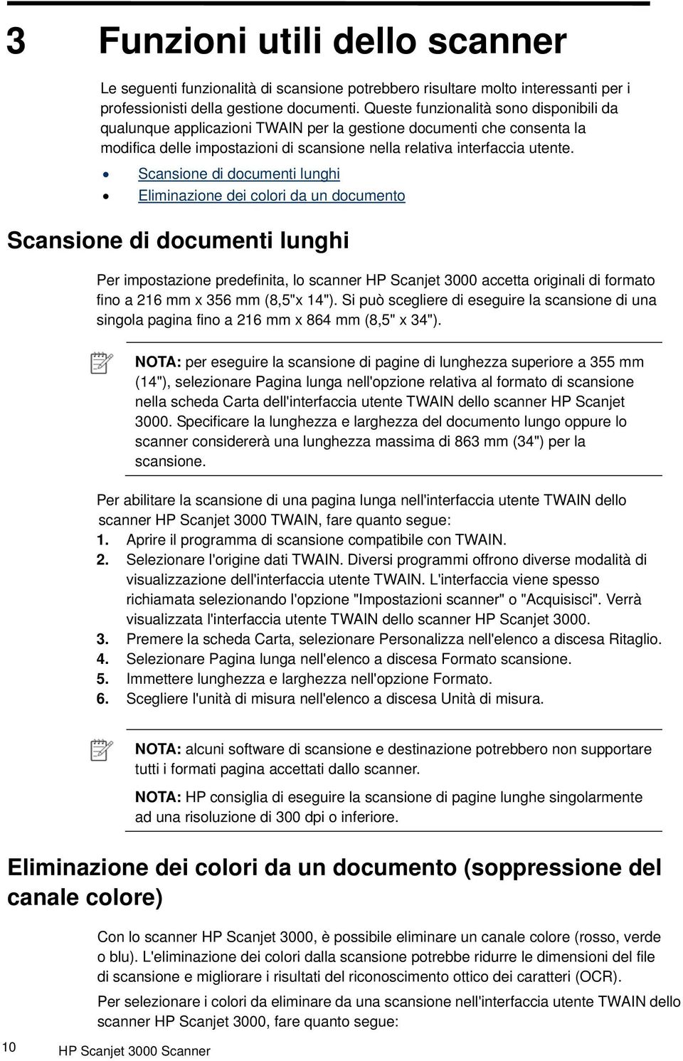 Scansione di documenti lunghi Eliminazione dei colori da un documento Scansione di documenti lunghi Per impostazione predefinita, lo scanner HP Scanjet 3000 accetta originali di formato fino a 216 mm