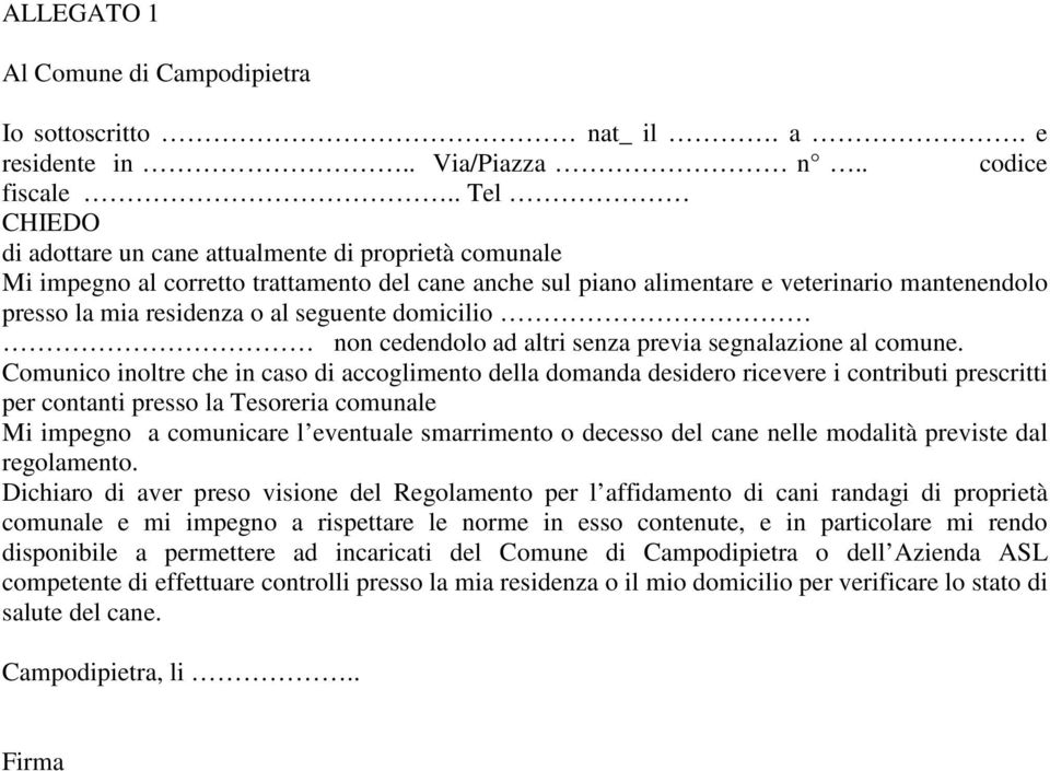 seguente domicilio non cedendolo ad altri senza previa segnalazione al comune.