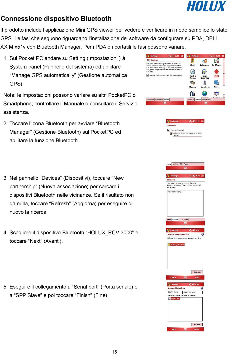 Sul Pocket PC andare su Setting (Impostazioni ) à System panel (Pannello del sistema) ed abilitare Manage GPS automatically (Gestione automatica GPS).