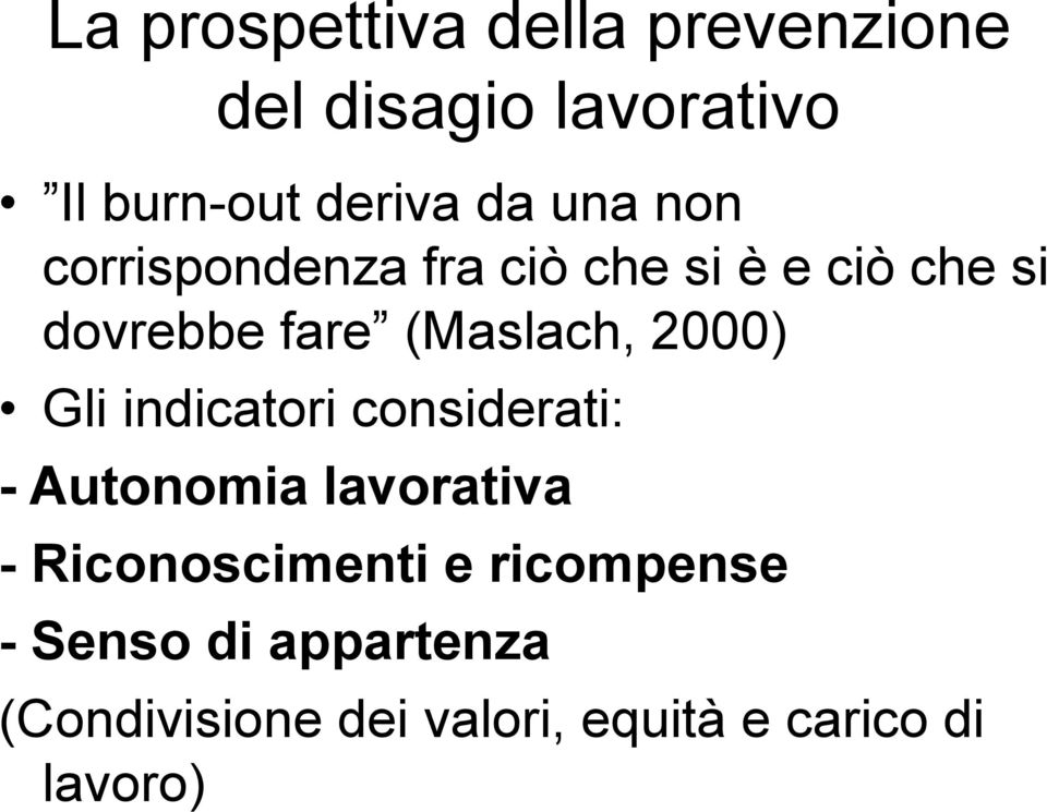 2000) Gli indicatori considerati: - Autonomia lavorativa - Riconoscimenti e