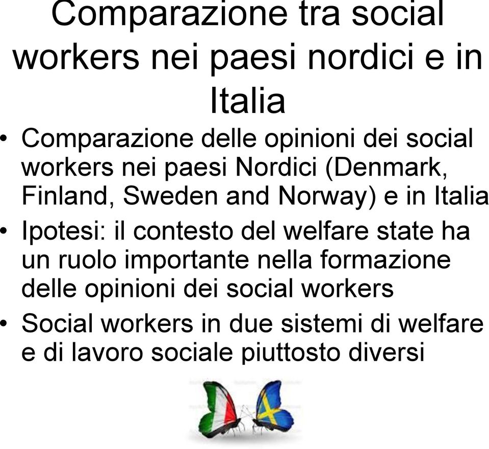 Ipotesi: il contesto del welfare state ha un ruolo importante nella formazione delle