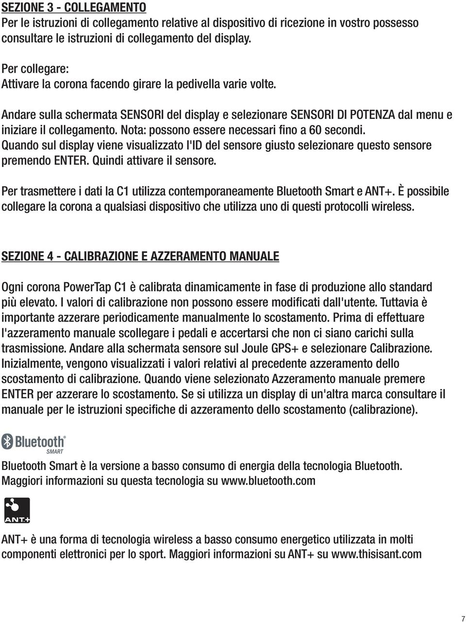 Nota: possono essere necessari fino a 60 secondi. Quando sul display viene visualizzato l'id del sensore giusto selezionare questo sensore premendo ENTER. Quindi attivare il sensore.