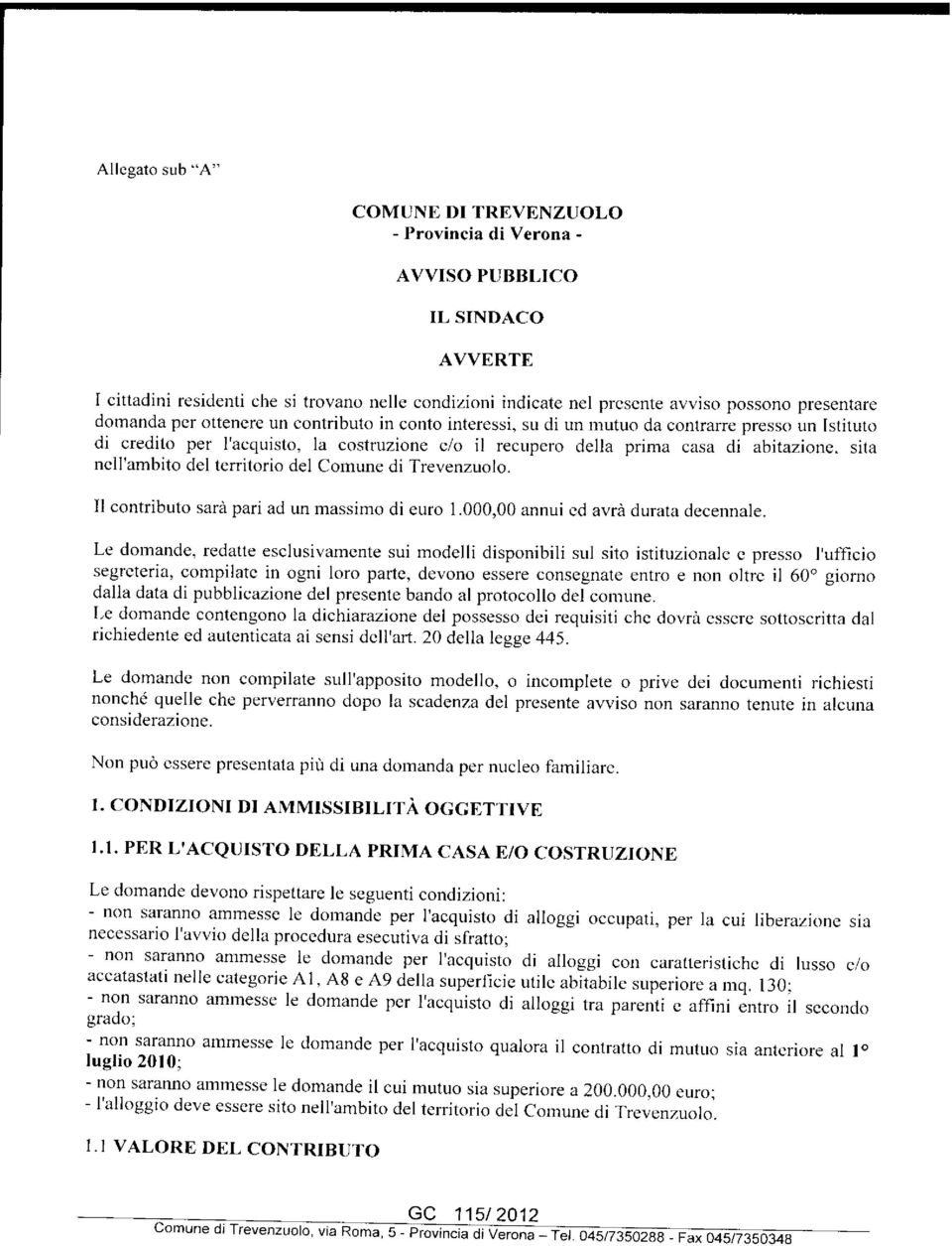 nell'ambito del territorio del Comune di Trevenzuolo. II contributo sarà pari ad un massimo di euro 1.000,00 annui ed avrà durata decennale.