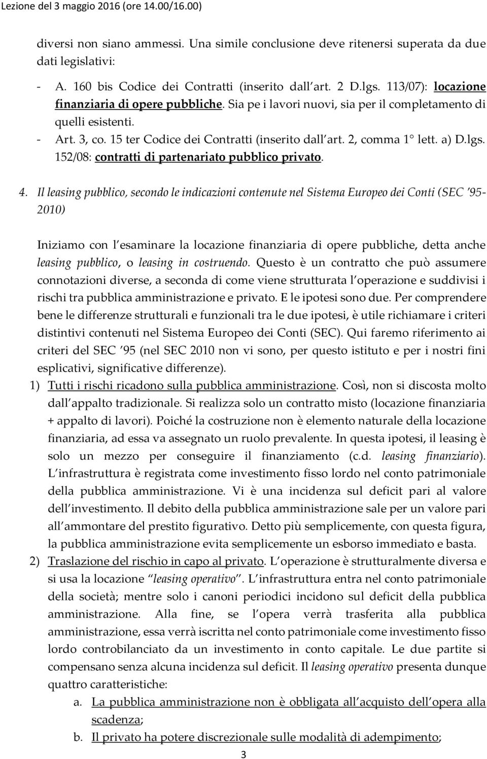 a) D.lgs. 152/08: contratti di partenariato pubblico privato. 4.