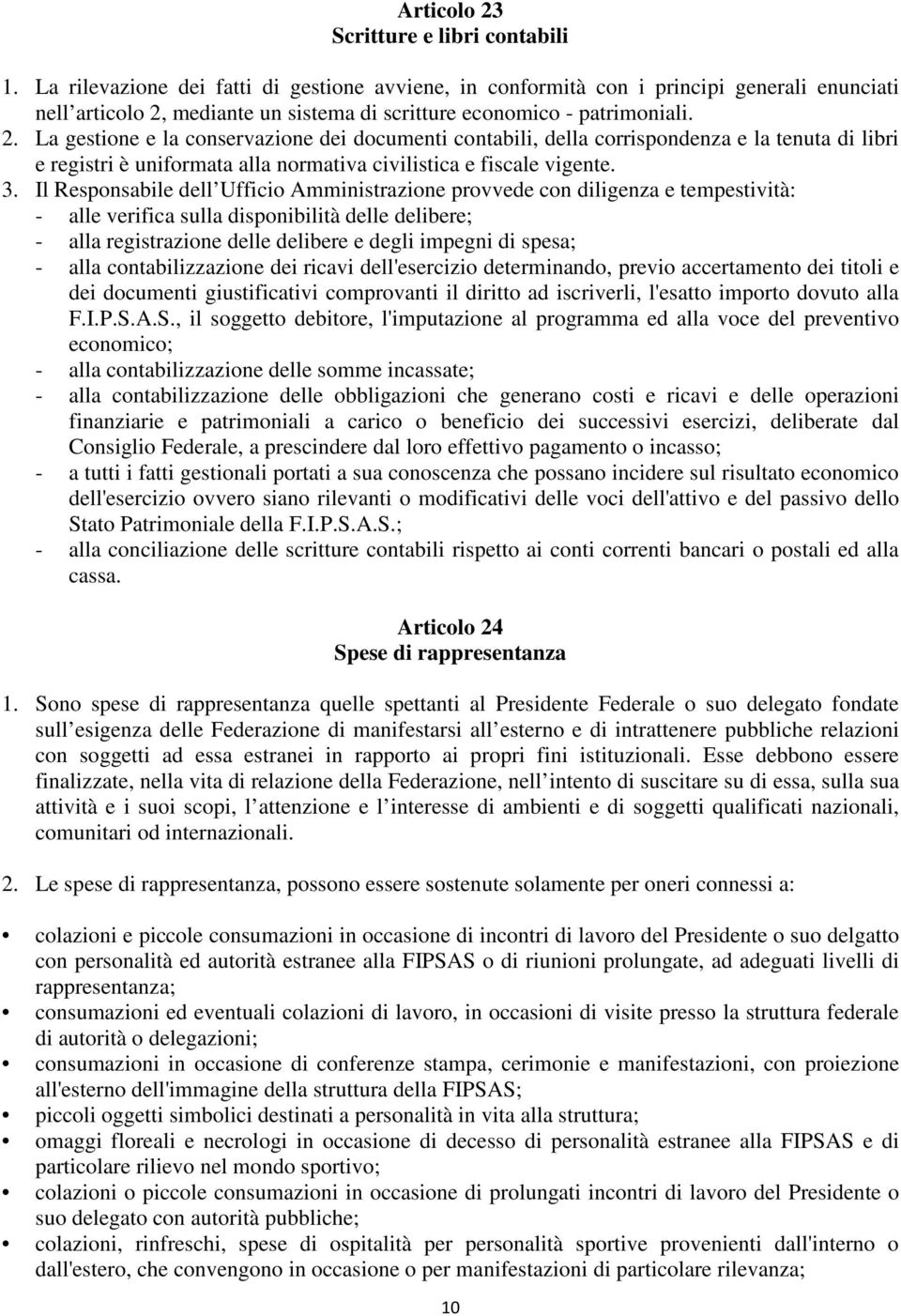 mediante un sistema di scritture economico - patrimoniali. 2.