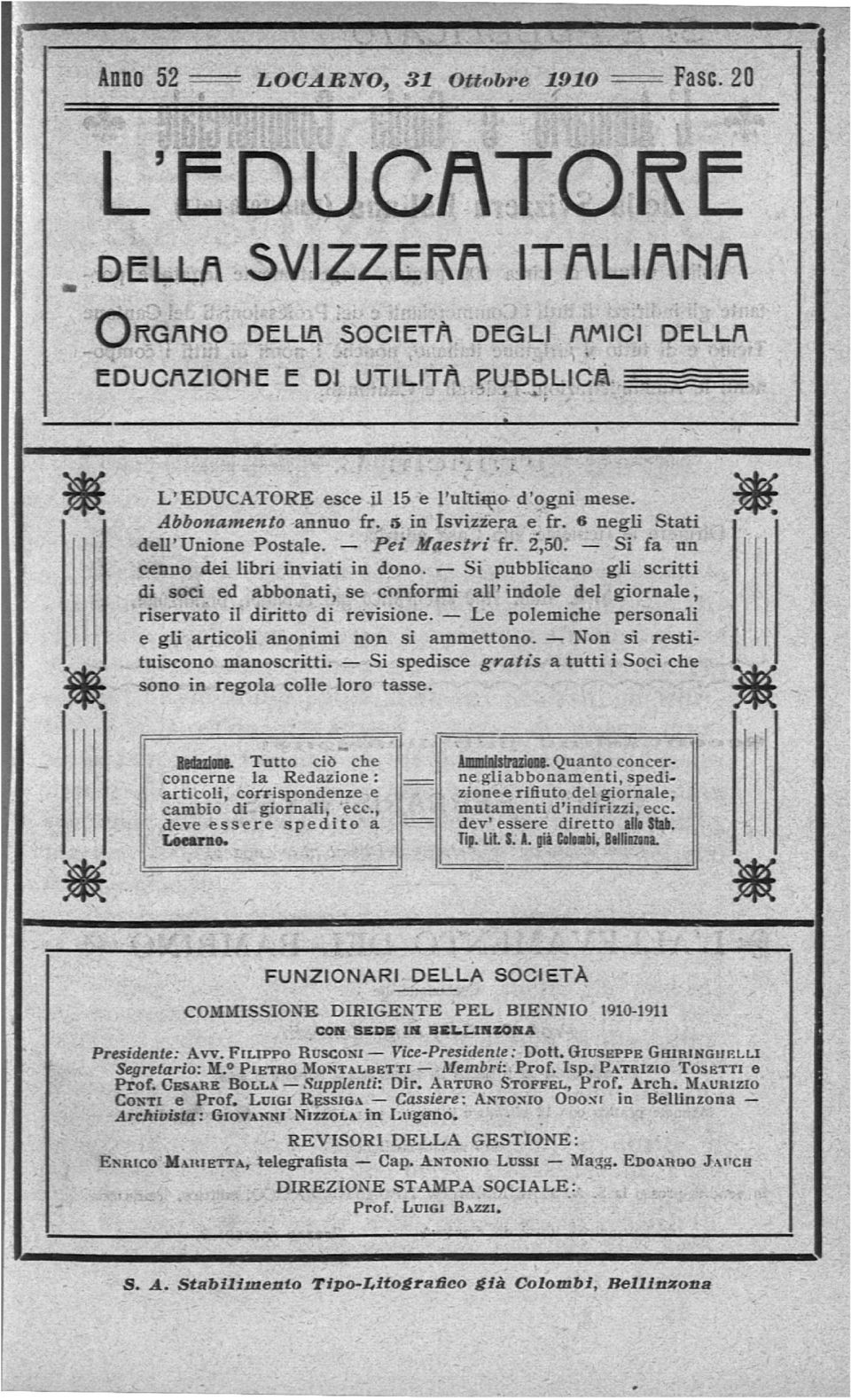 Si pubblicano gli scritti di soci ed abbonati, se conformi all'indole del giornale, riservato il diritto di revisione. Le polemiche personali e gli articoli anonimi non si ammettono.