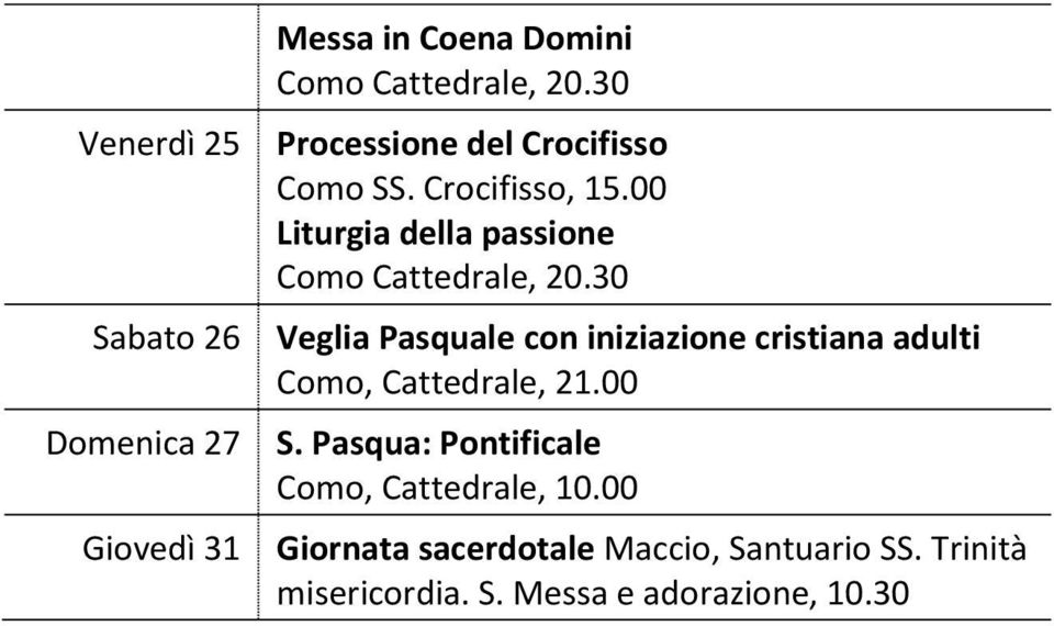 30 Veglia Pasquale con iniziazione cristiana adulti Como, Cattedrale, 21.00 S.