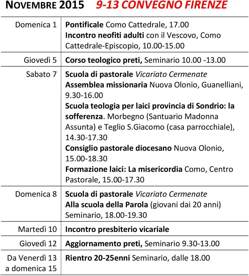 00 Scuola teologia per laici provincia di Sondrio: la sofferenza. Morbegno (Santuario Madonna Assunta) e Teglio S.Giacomo (casa parrocchiale), 14.30-17.