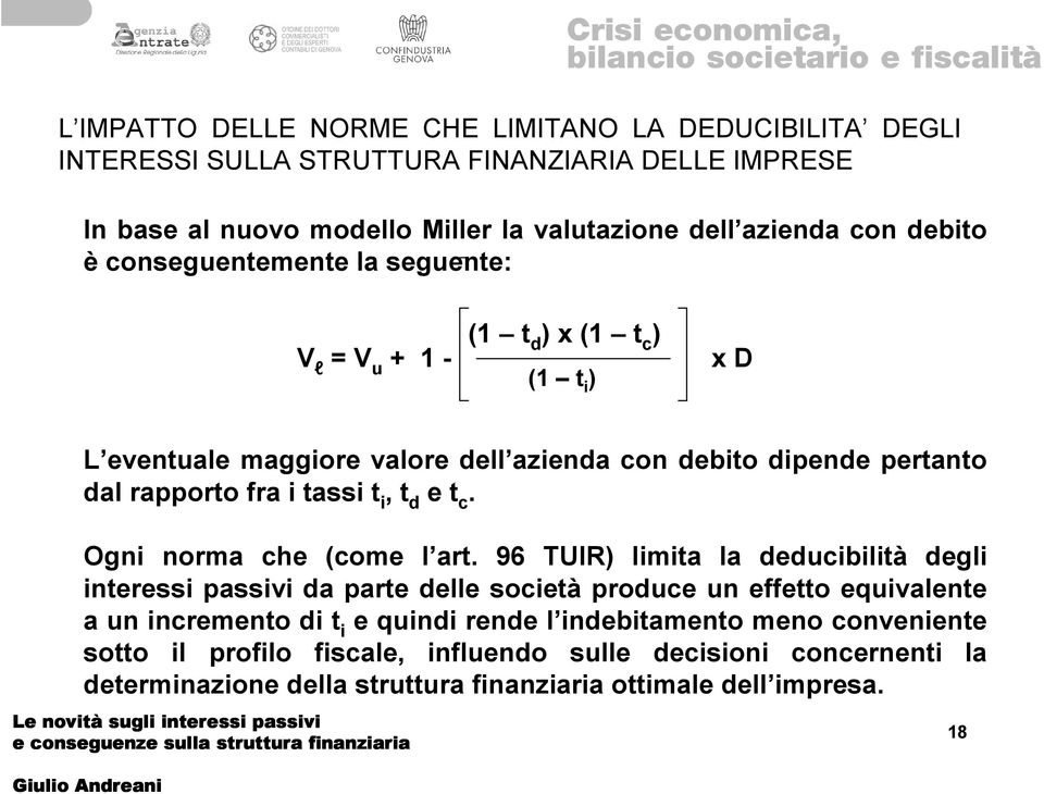 tassi t i, t d e t c. Ogni norma che (come l art.