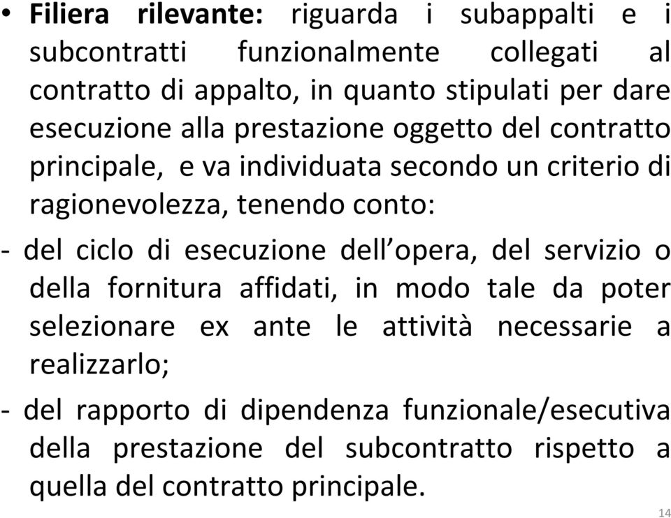 ciclo di esecuzione dell opera, del servizio o della fornitura affidati, in modo tale da poter selezionare ex ante le attività necessarie a