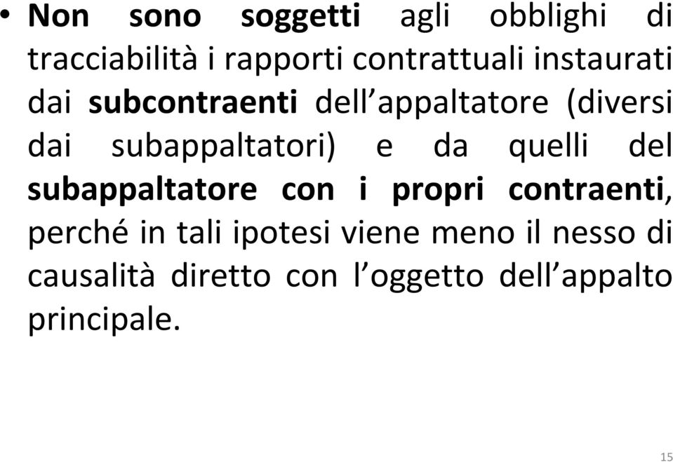 da quelli del subappaltatore con i propri contraenti, perché in tali ipotesi