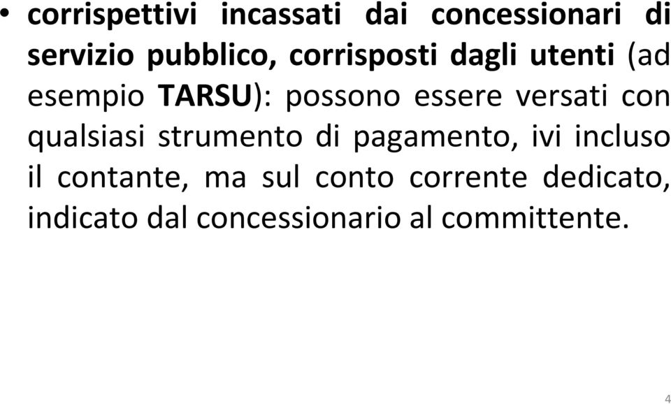 con qualsiasi strumento di pagamento, ivi incluso il contante, ma