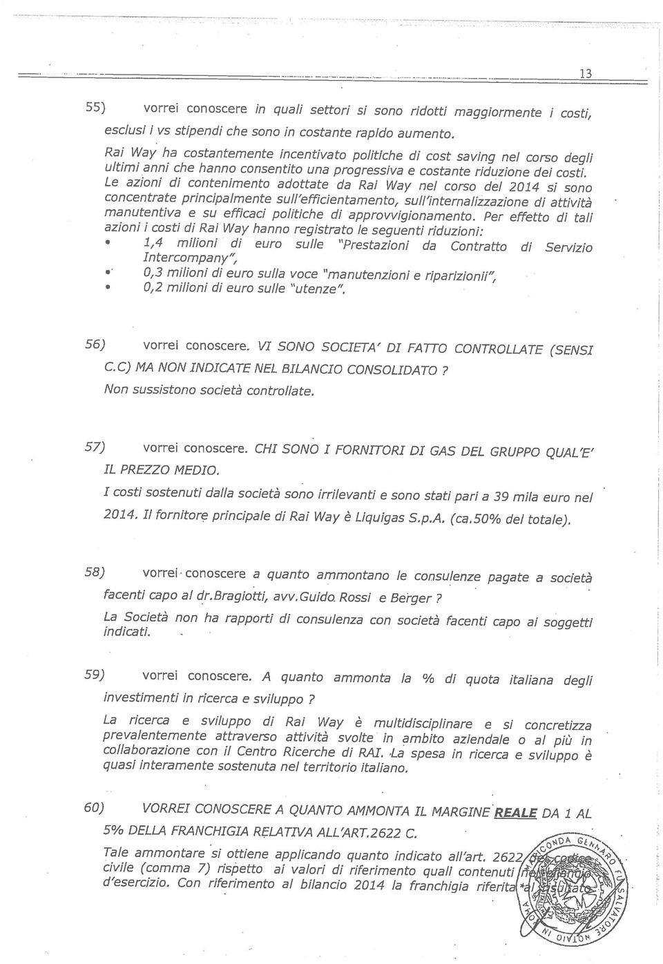 politiche di cost saving nel corso degli esclusi i vs stipendi che sono in costante rapido aumento 55) vorrei conoscere in quali settori si sono ridotti maggiormente i costi, coricen tra te