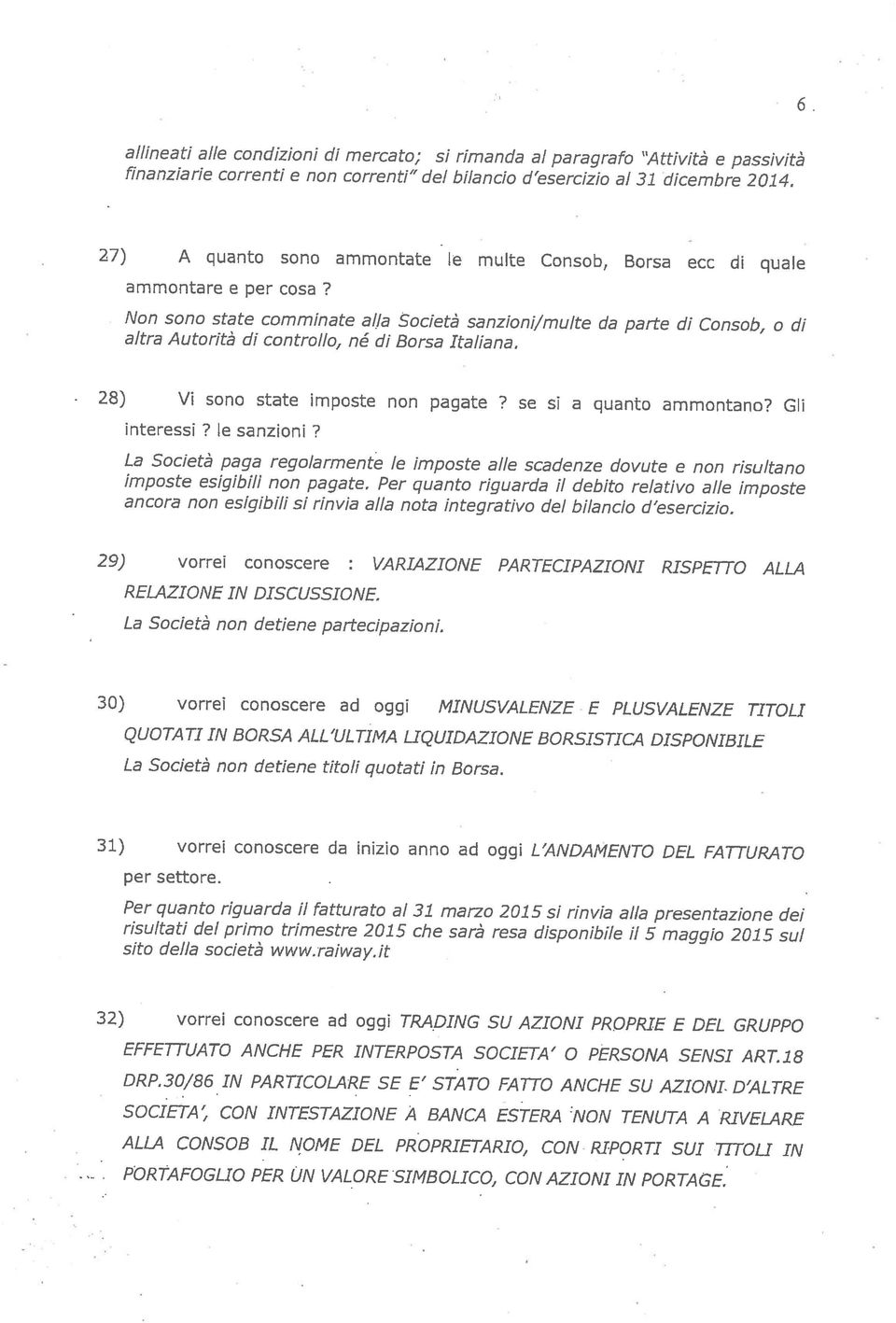 paragrafo Attività e passività SOCIETA, CON INTESTAZIONE A BANCA ESTERA NON TENUTA A RIVELARE PORTAFOGLIO PER UN VALORE SIMBOLICO, CON AZIONI IN PORTA GE ALLA CONSOB IL NOME DEL PROPRIETARIO, CON