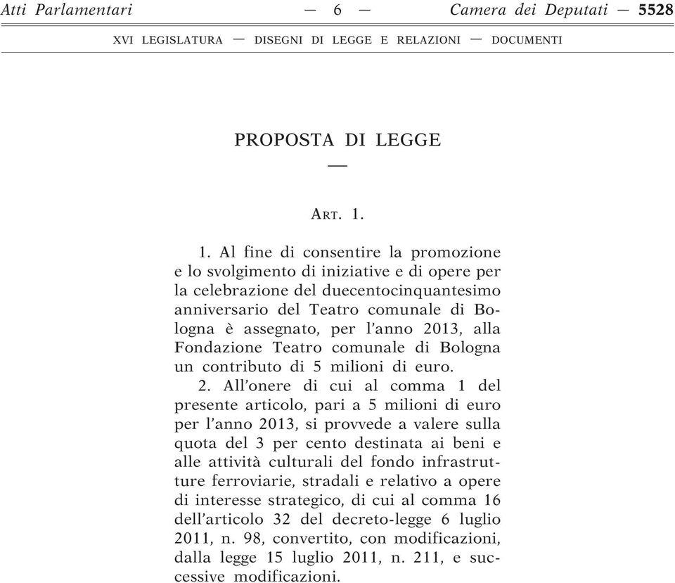 2013, alla Fondazione Teatro comunale di Bologna un contributo di 5 milioni di euro. 2.