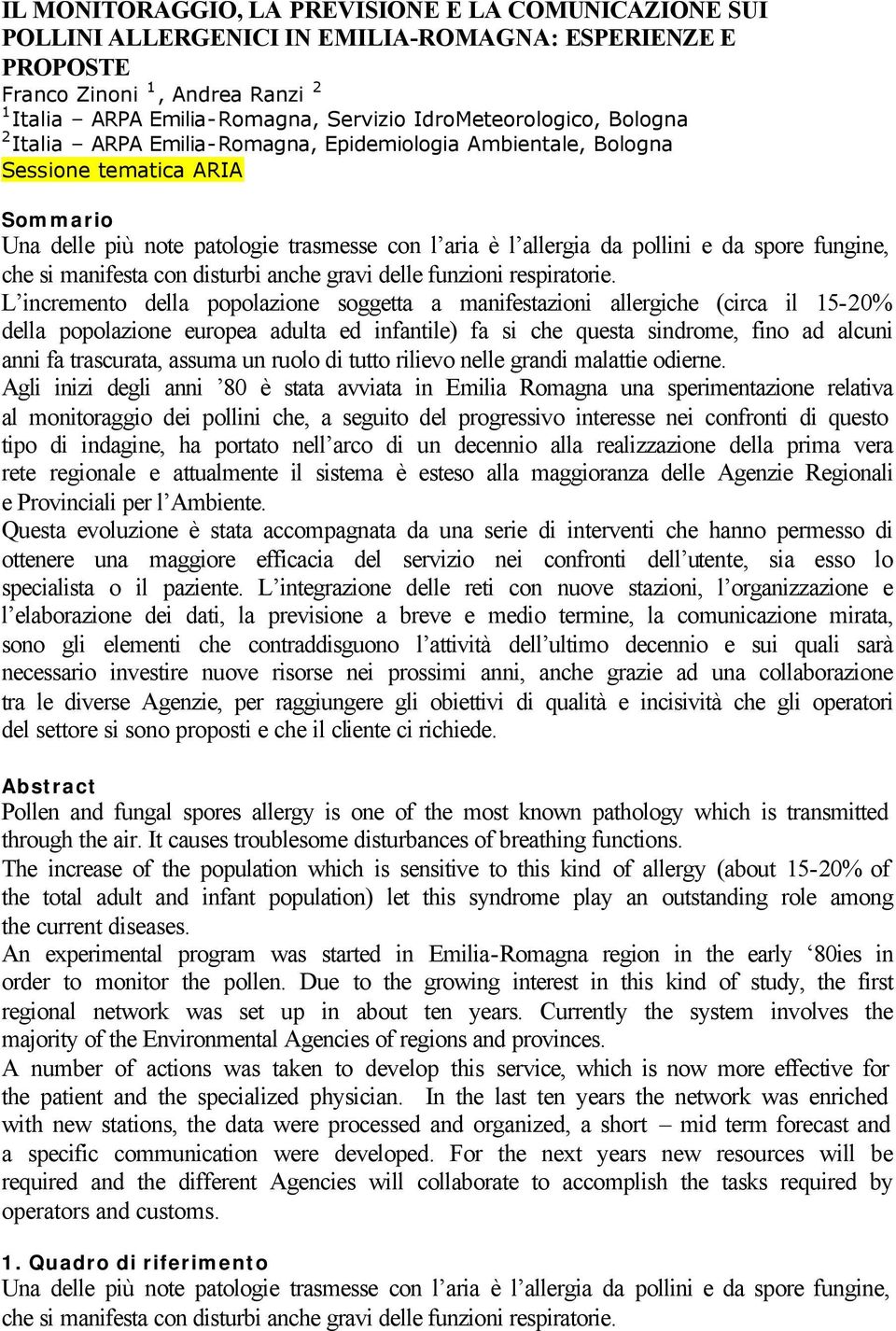 da spore fungine, che si manifesta con disturbi anche gravi delle funzioni respiratorie.