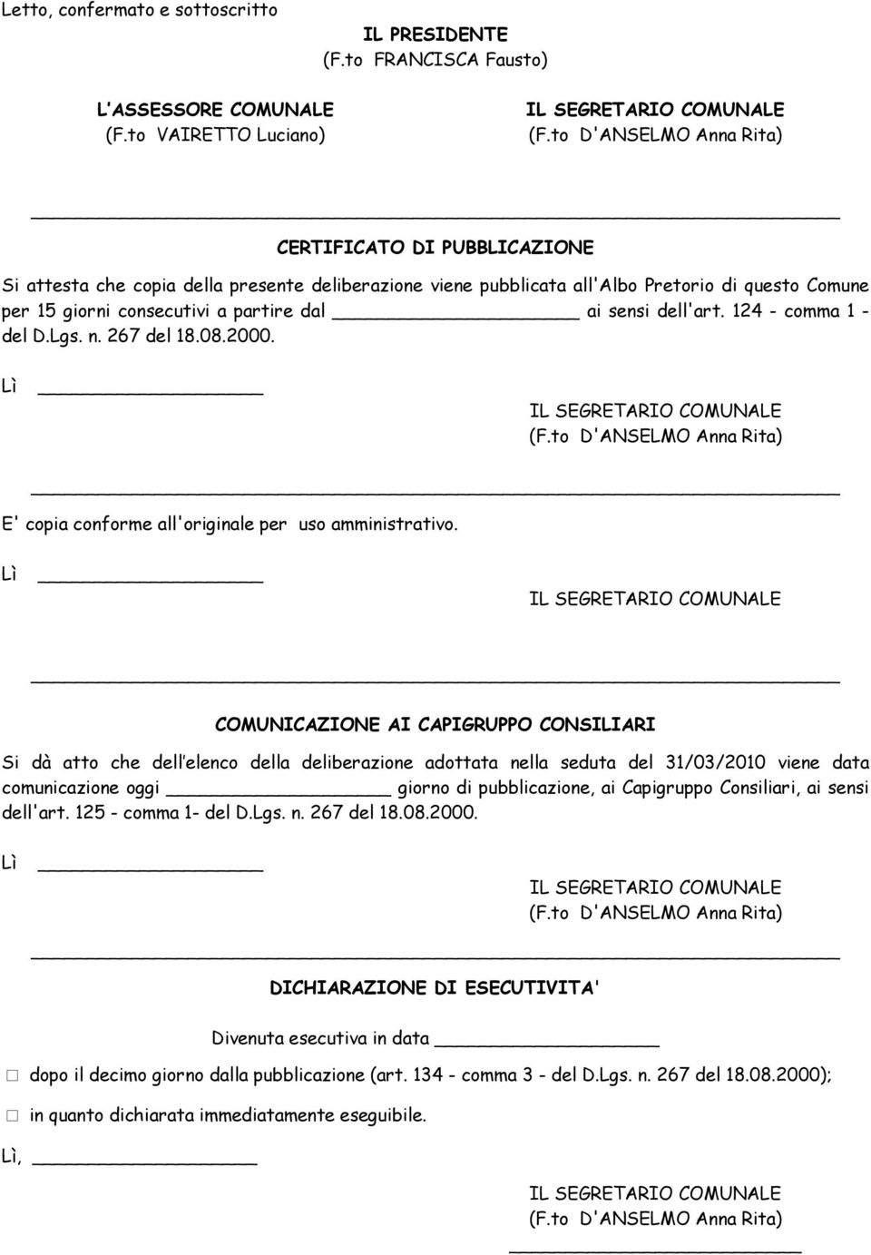 sensi dell'art. 124 - comma 1 - del D.Lgs. n. 267 del 18.08.2000. E' copia conforme all'originale per uso amministrativo.