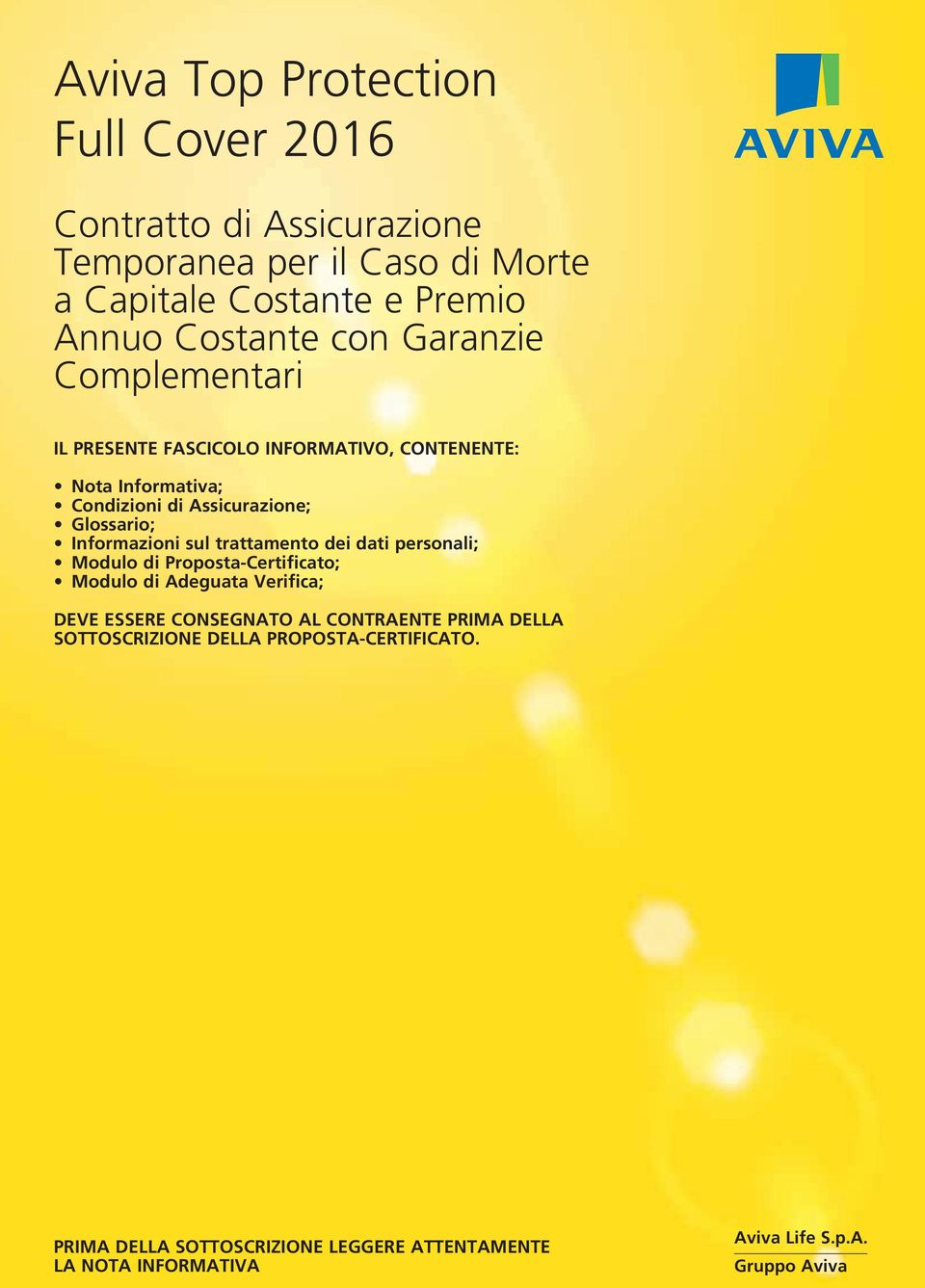 Informazioni sul trattamento dei dati personali; Modulo di Proposta-Certificato; Modulo di Adeguata Verifica; DEVE ESSERE CONSEGNATO AL