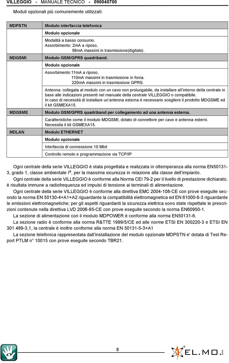 220mA massimi in trasmissione GPRS.