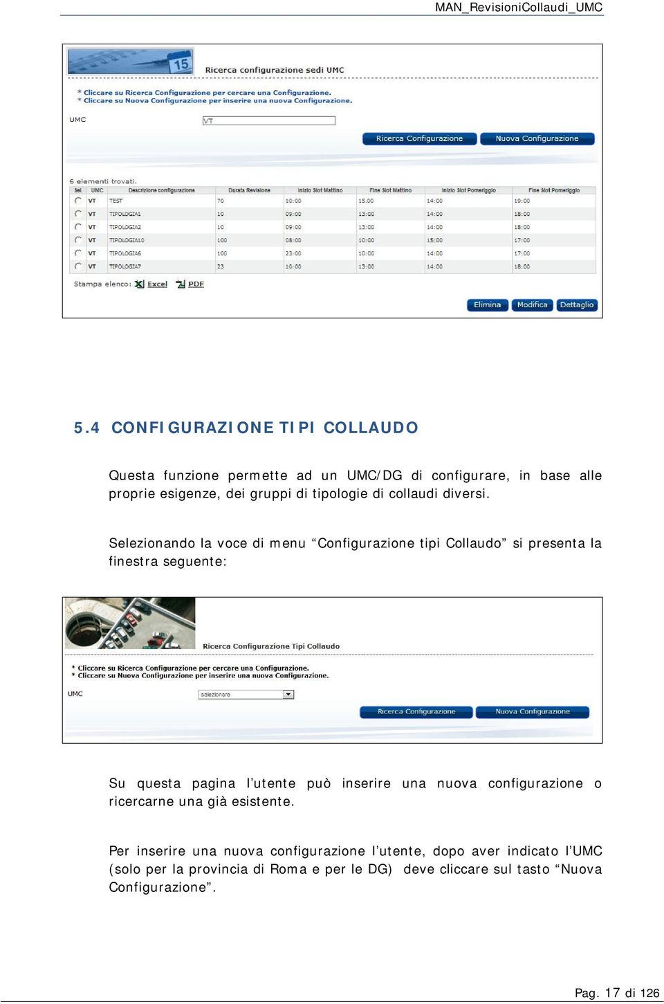 Selezionando la voce di menu Configurazione tipi Collaudo si presenta la finestra seguente: Su questa pagina l utente può inserire