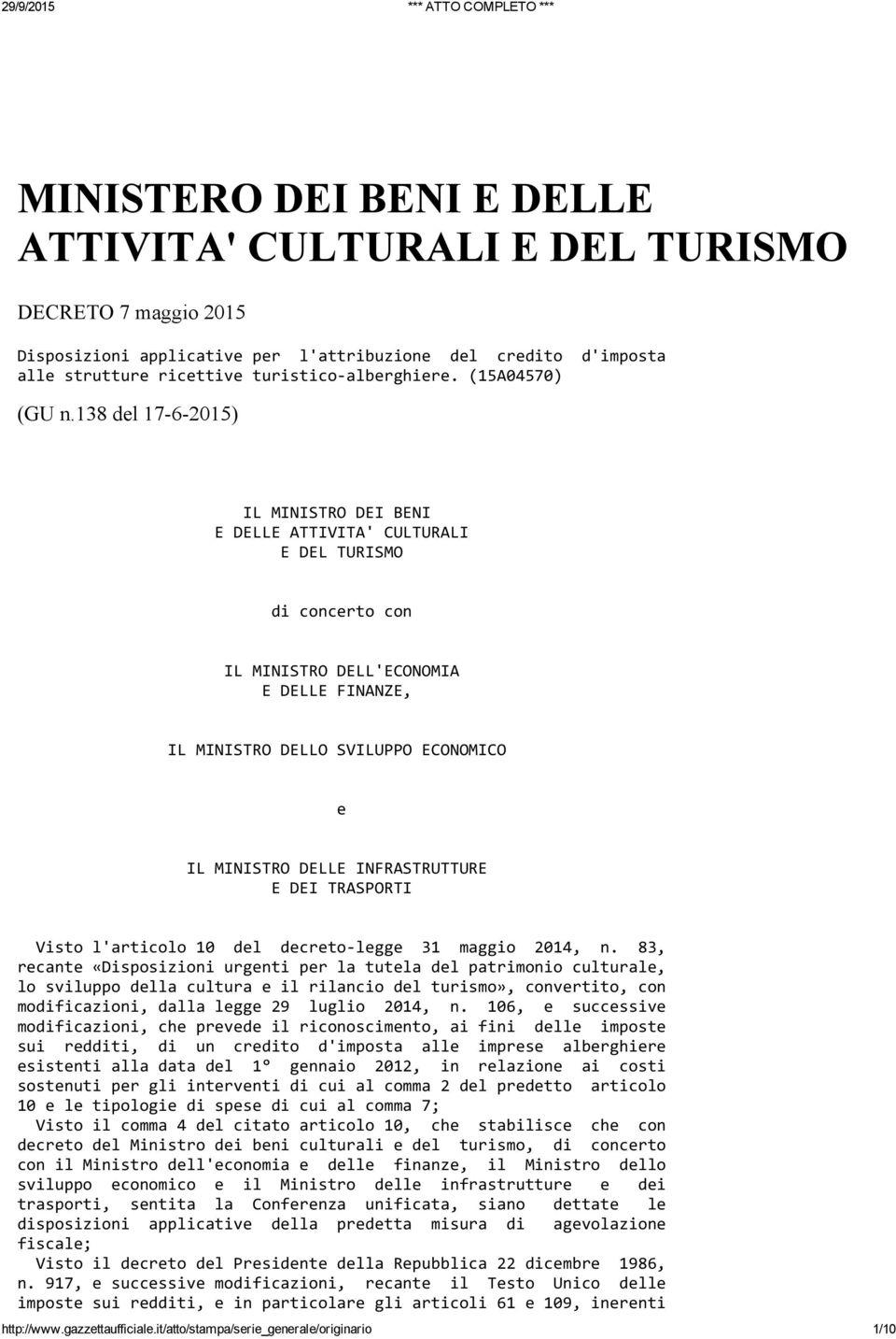 138 del 17 6 2015) IL MINISTRO DEI BENI E DELLE ATTIVITA' CULTURALI E DEL TURISMO di concerto con IL MINISTRO DELL'ECONOMIA E DELLE FINANZE, IL MINISTRO DELLO SVILUPPO ECONOMICO e IL MINISTRO DELLE