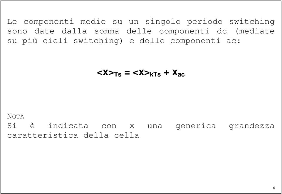 switching) e delle componenti ac: <x> Ts <x> kts + x ac NOTA