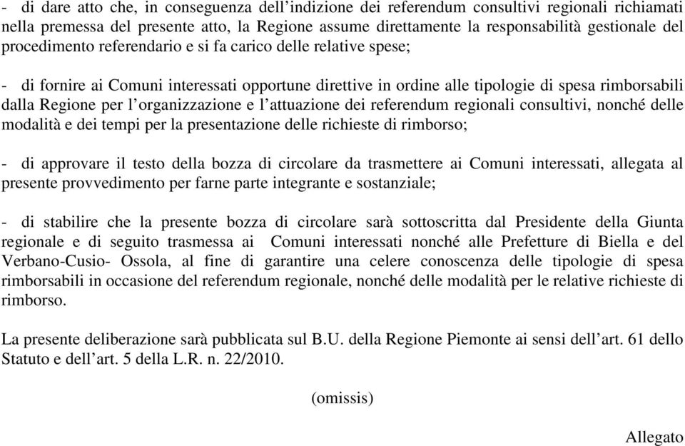 e l attuazione dei referendum regionali consultivi, nonché delle modalità e dei tempi per la presentazione delle richieste di rimborso; - di approvare il testo della bozza di circolare da trasmettere