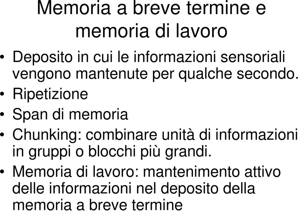 Ripetizione Span di memoria Chunking: combinare unità di informazioni in gruppi o