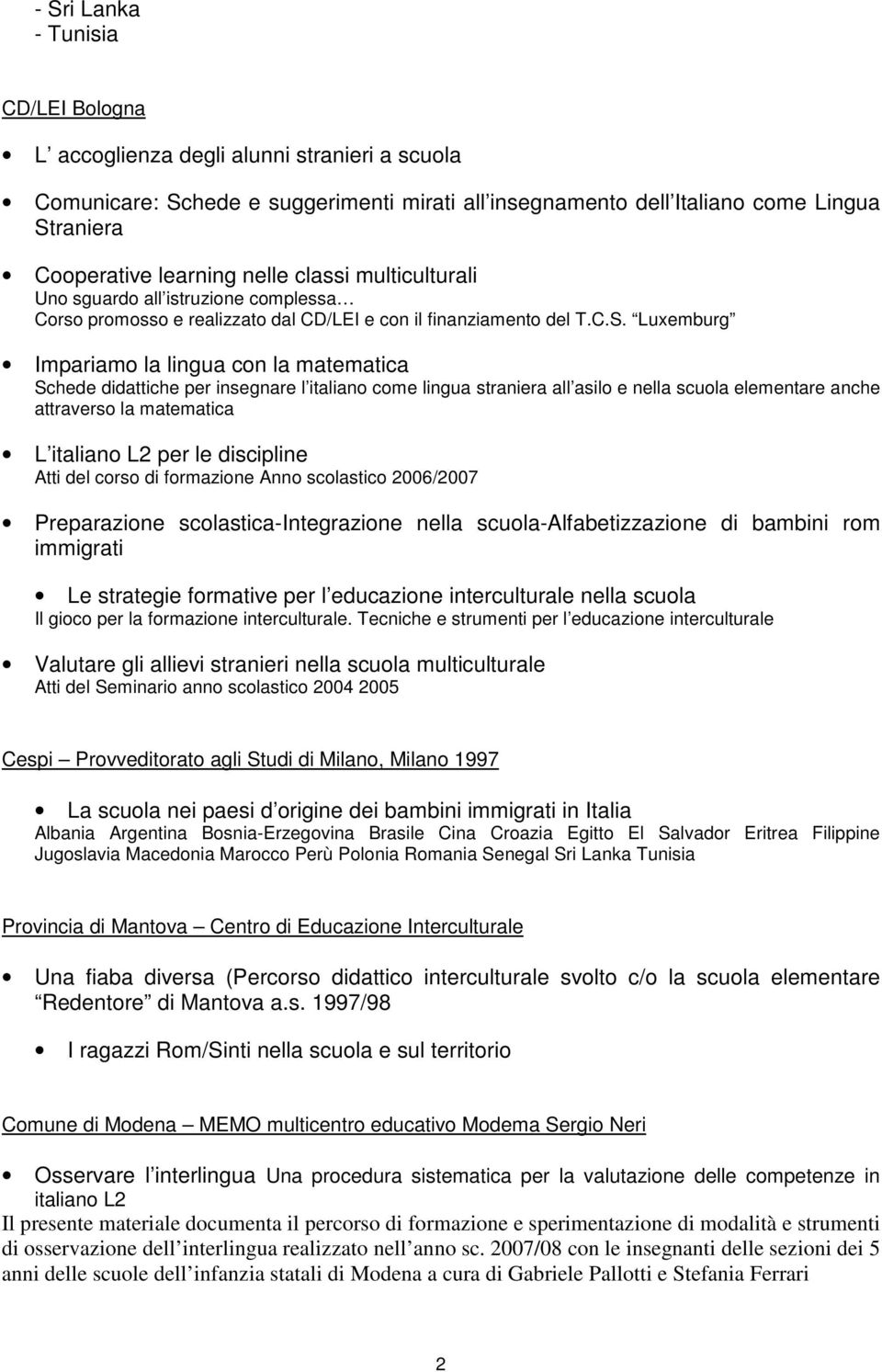 Luxemburg Impariamo la lingua con la matematica Schede didattiche per insegnare l italiano come lingua straniera all asilo e nella scuola elementare anche attraverso la matematica L italiano L2 per