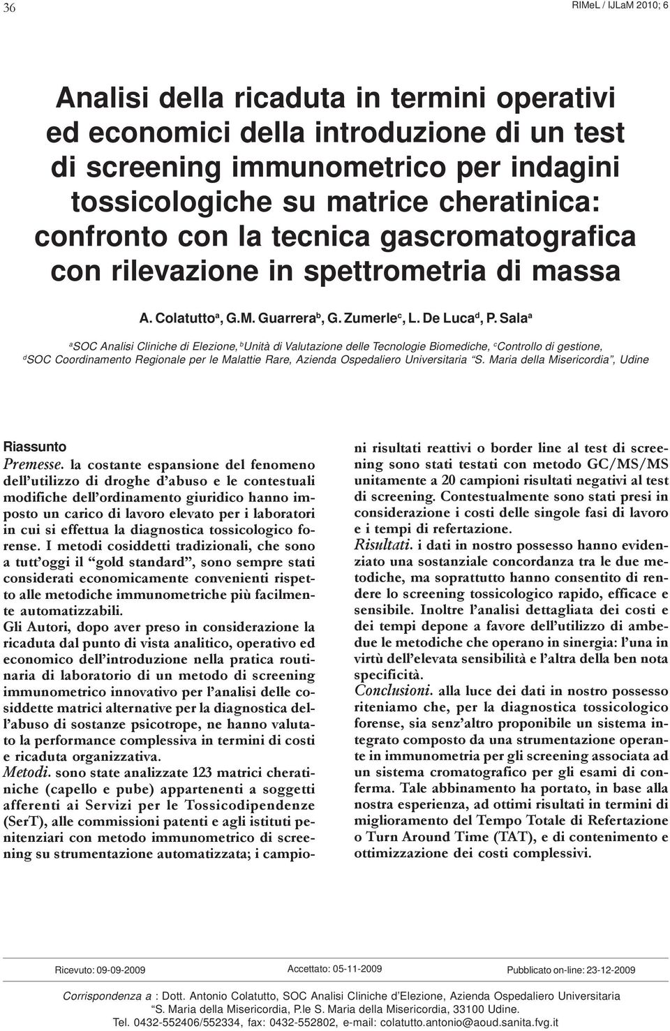 Sala a a SOC Analisi Cliniche di Elezione, b Unità di Valutazione delle Tecnologie Biomediche, c Controllo di gestione, d SOC Coordinamento Regionale per le Malattie Rare, Azienda Ospedaliero