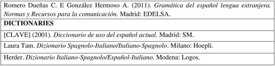 Diccionario de uso del español actual. Madrid: SM. Laura Tam.
