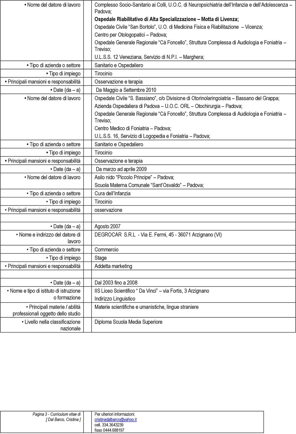 P.I. Marghera; Osservazione e terapia Da Maggio a Settembre 2010 Ospedale Ci