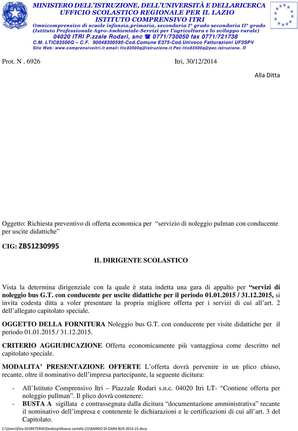 90048300595-Cod.Comune E375-Cod.Univoco Fatturazioni UF3SPV Sito Web: www.comprensivoitri.it email: ltic83500q@istruzione.it Pec:ltic83500q@pec.istruzione. it Prot. N.