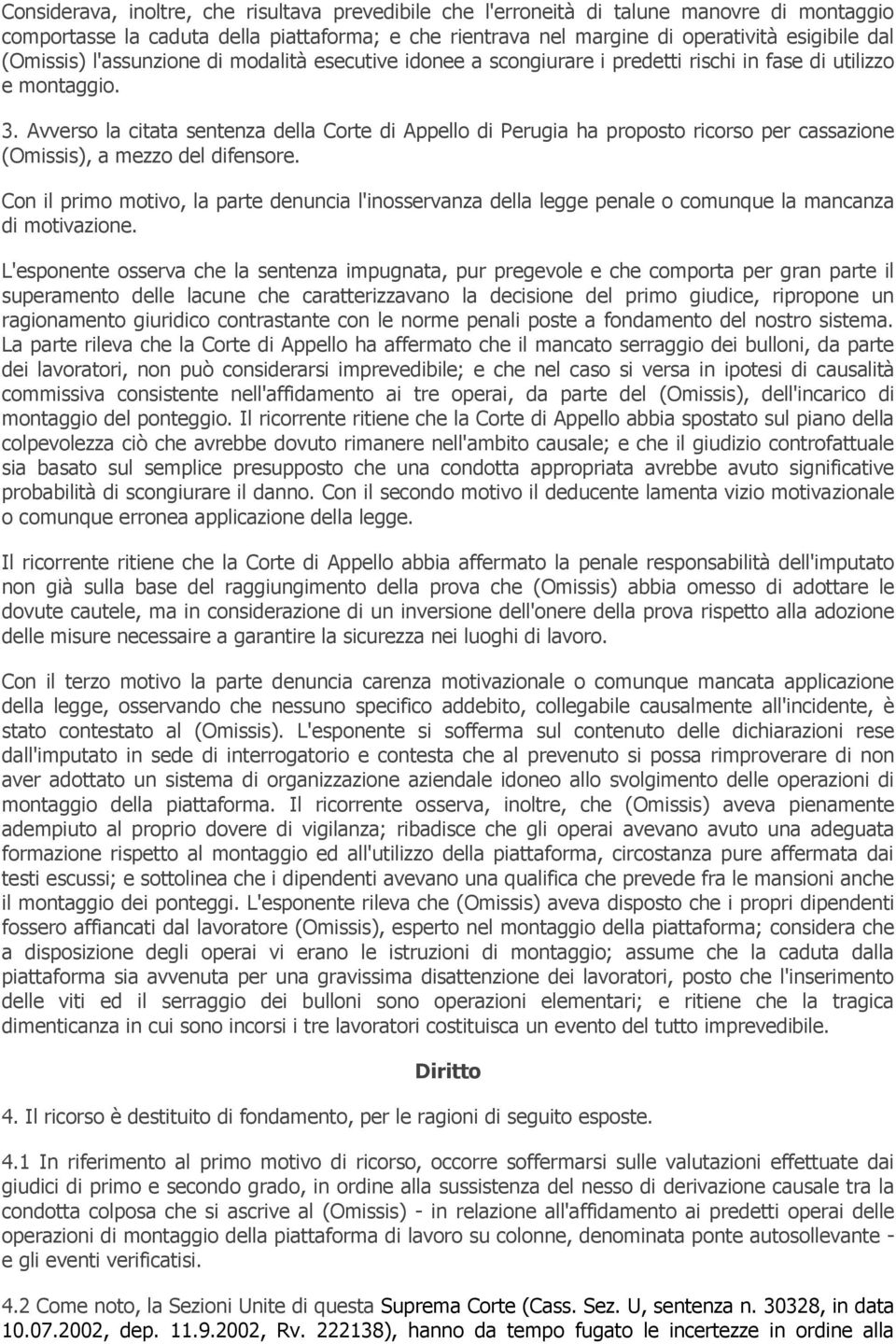 Avverso la citata sentenza della Corte di Appello di Perugia ha proposto ricorso per cassazione (Omissis), a mezzo del difensore.